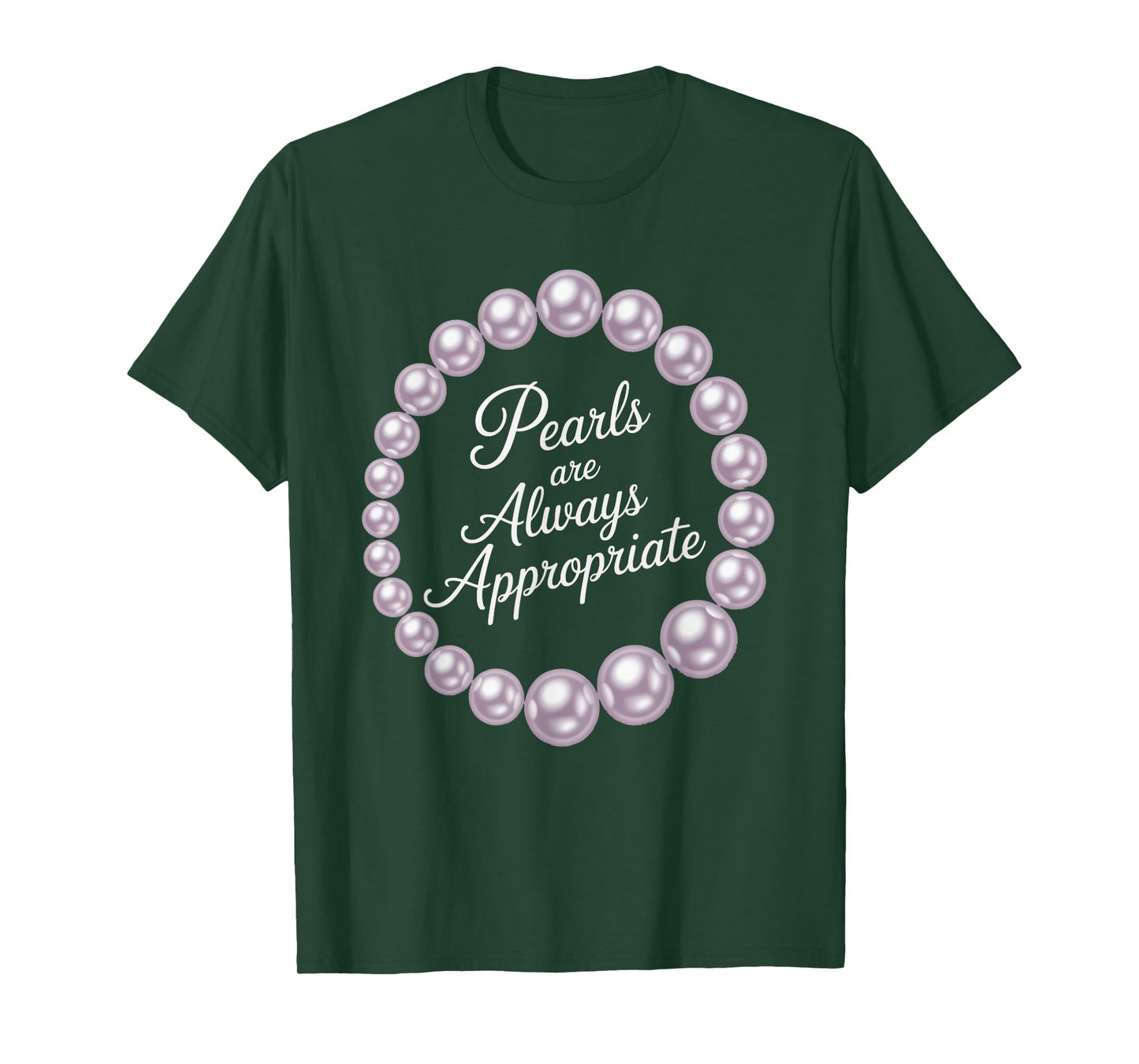Pearls are Always Appropriate Quote Design T-Shirt