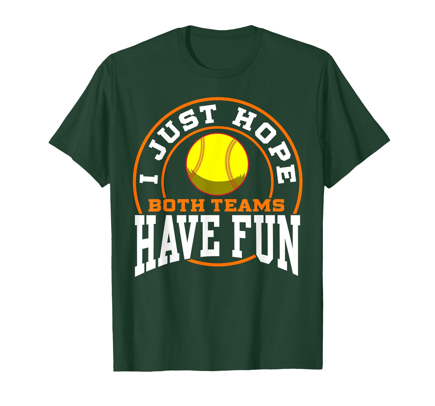 I Just Hope Both Teams Have Fun SOFTBALL shirt Sports Gift T-Shirt