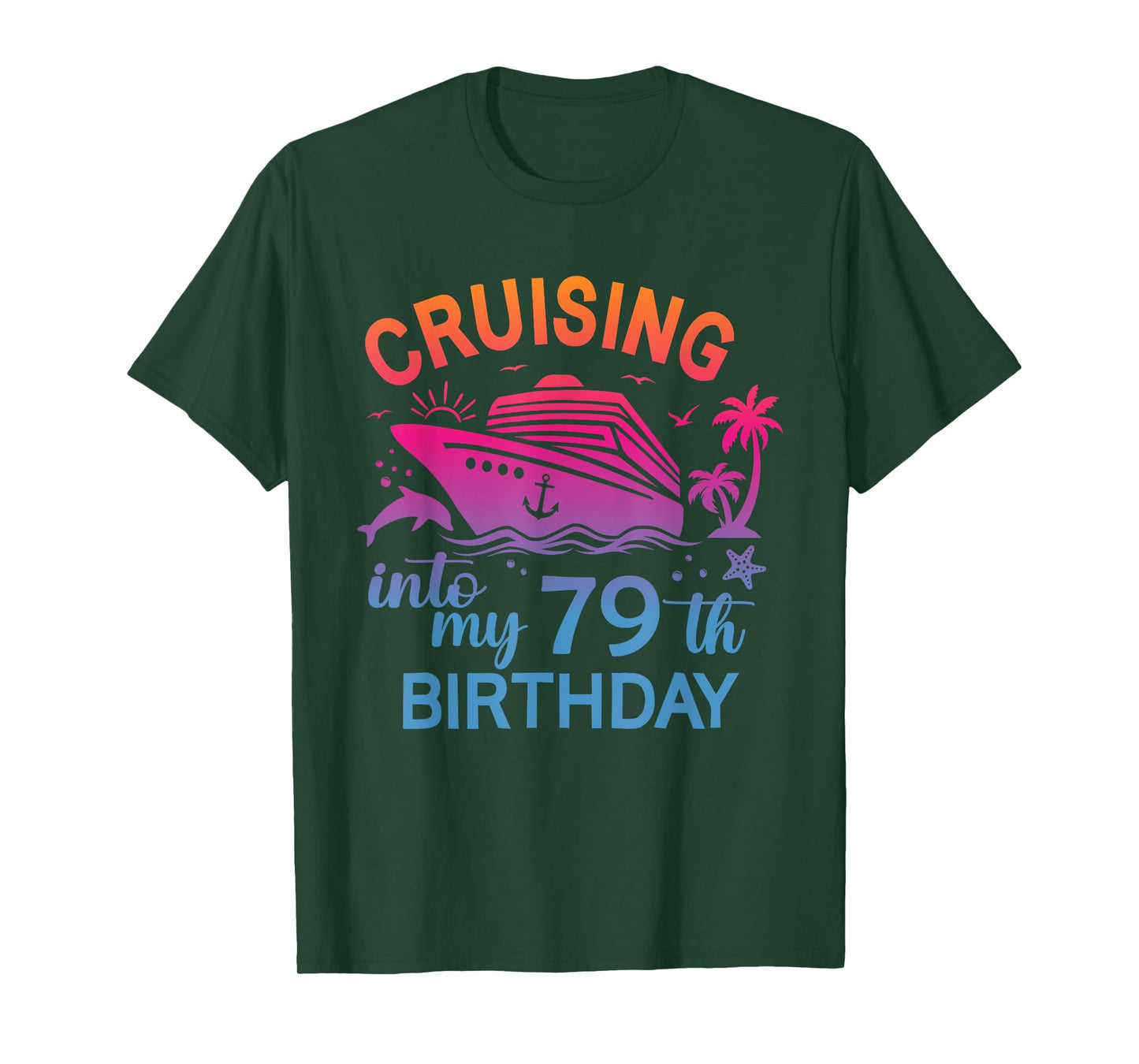 Cruising Into My 79th Birthday Family Cruise 79 Birthday T-Shirt