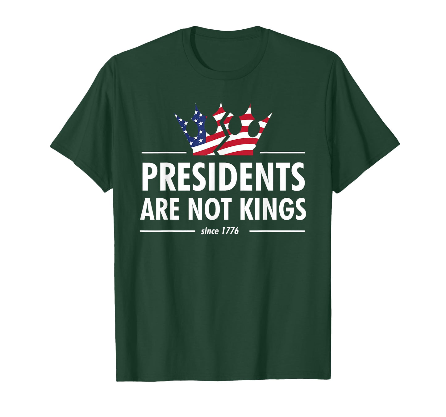Presidents Are Not Kings - USA FLAG Since 1776 T-Shirt