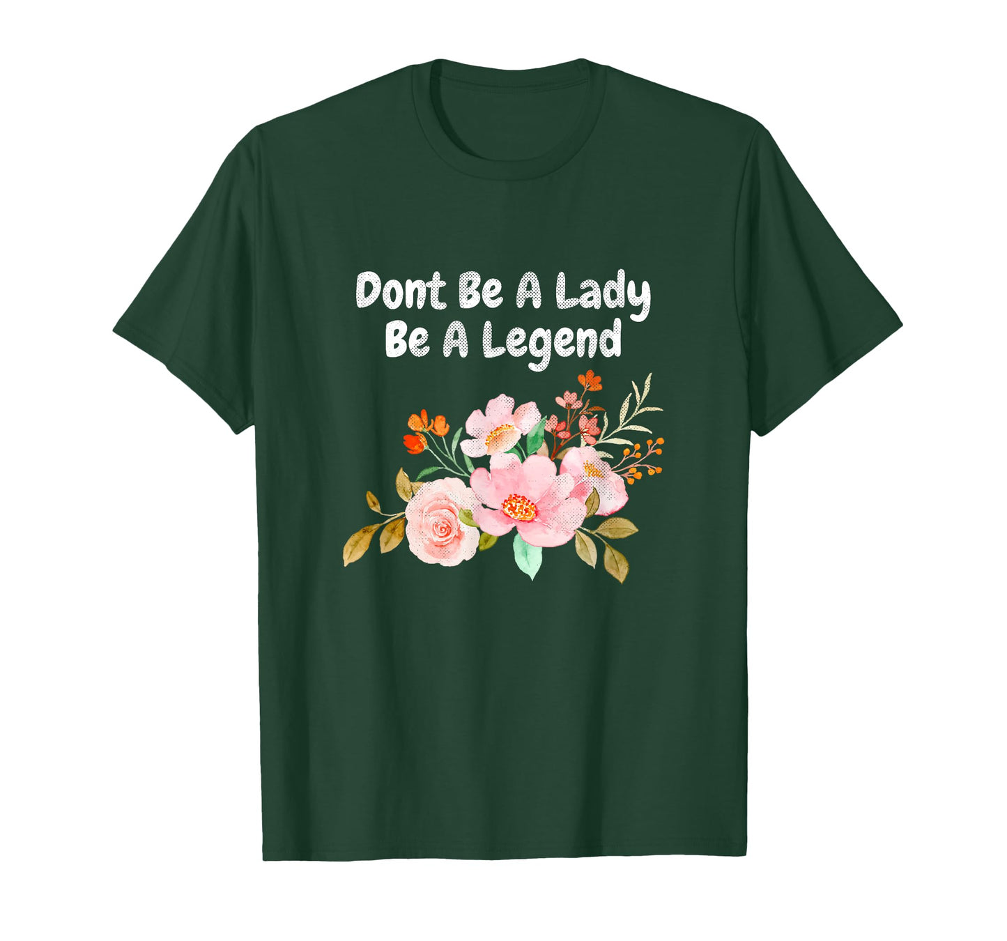 Dont Be A Lady Be A Legend Advocate Rights Woman Equality T-Shirt