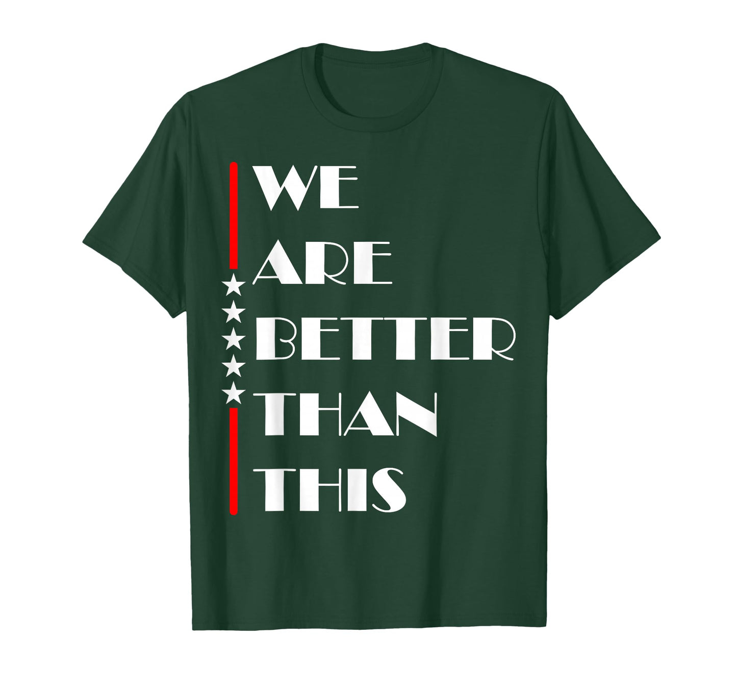 We are Better Than This Resist Fascism Fight for Freedom T-Shirt