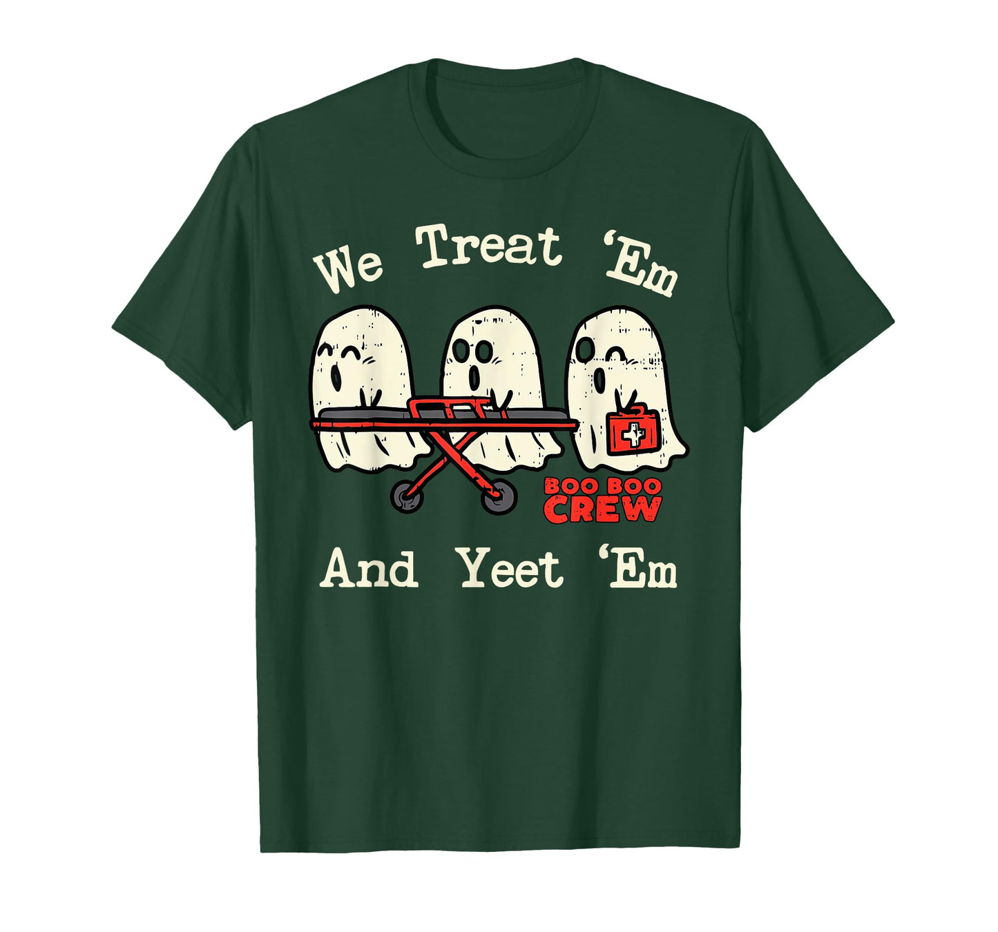 We Treat 'Em and Yeet 'Em EMT EMS Paramedic Ghost Halloween T-Shirt