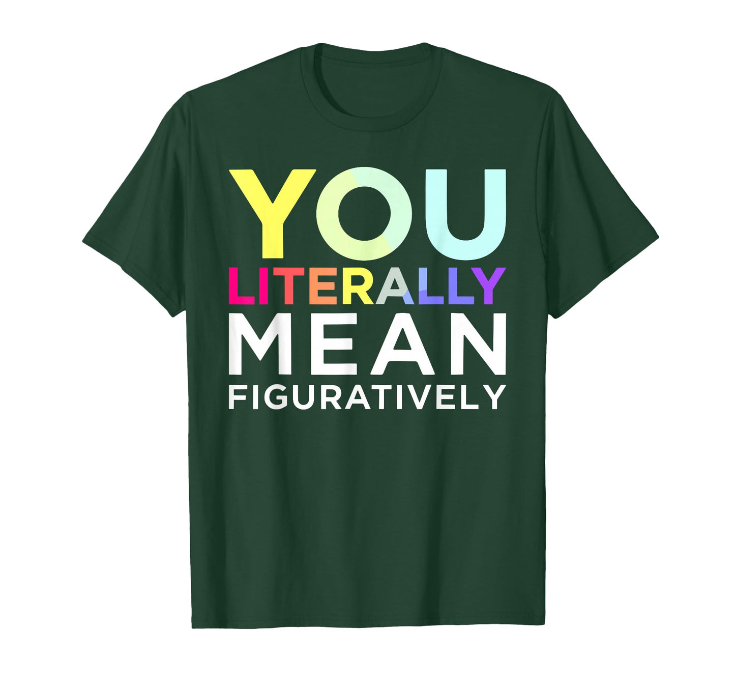 You Literally Mean Figuratively Witty Graphic T-Shirt