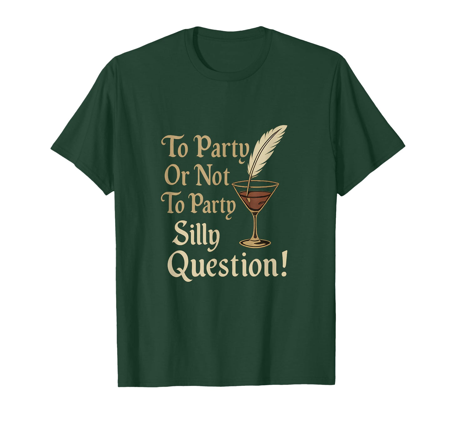 Elizabethan Script to Party Or Not to Party Silly Question T-Shirt
