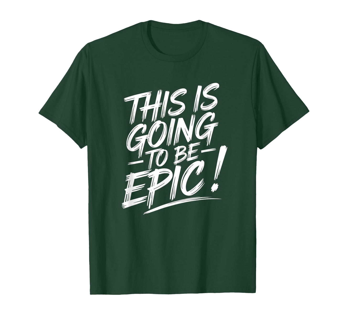 Epic Motivational Quote This is going to be Epic T-Shirt