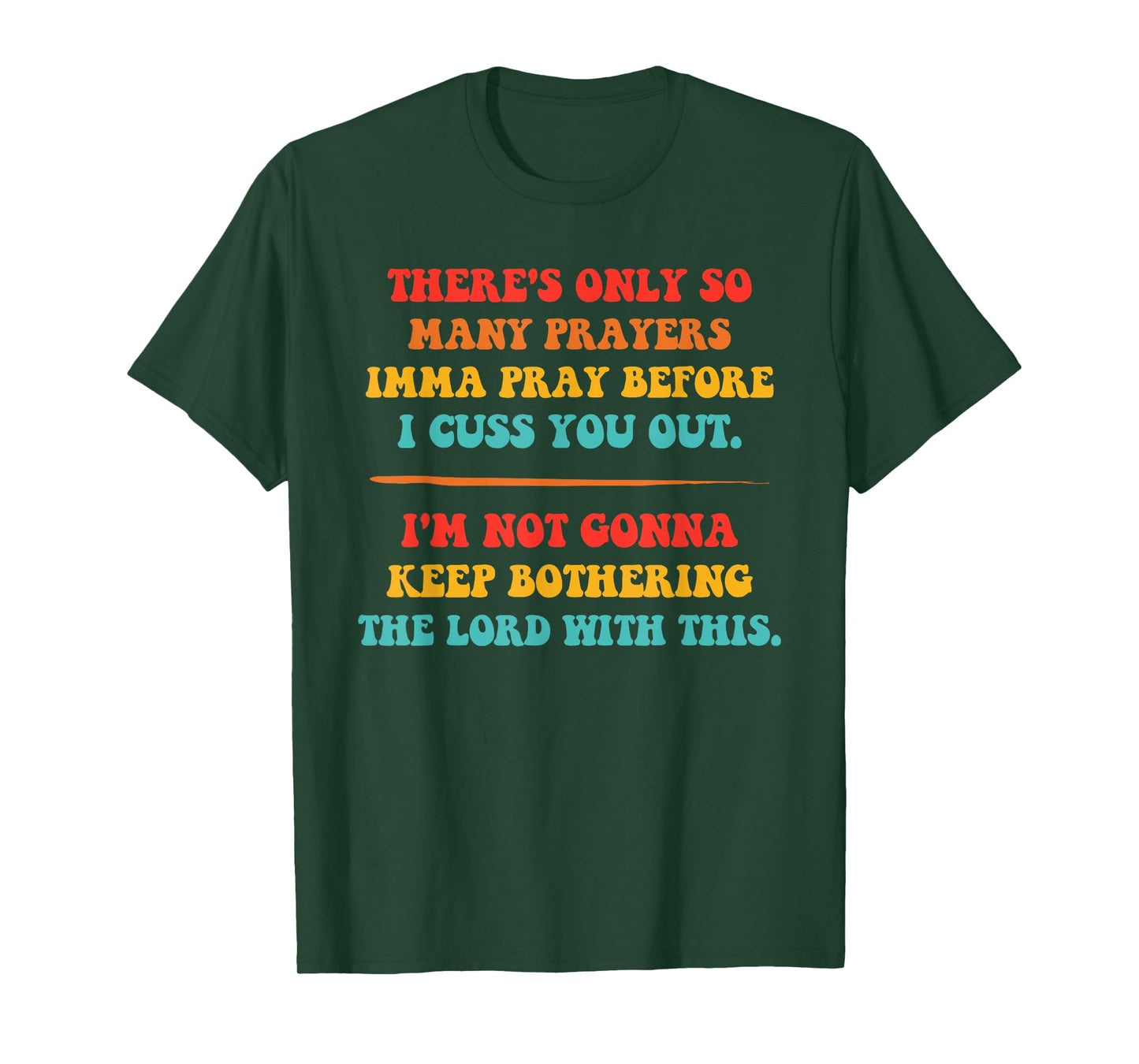 There's Only So Many Prayers Imma Pray Before I Cuss You Out T-Shirt