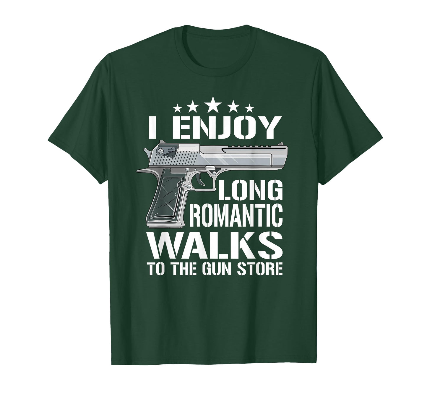 I Enjoy Long Romantic Walks To The Gun Store - Funny Gun T-Shirt