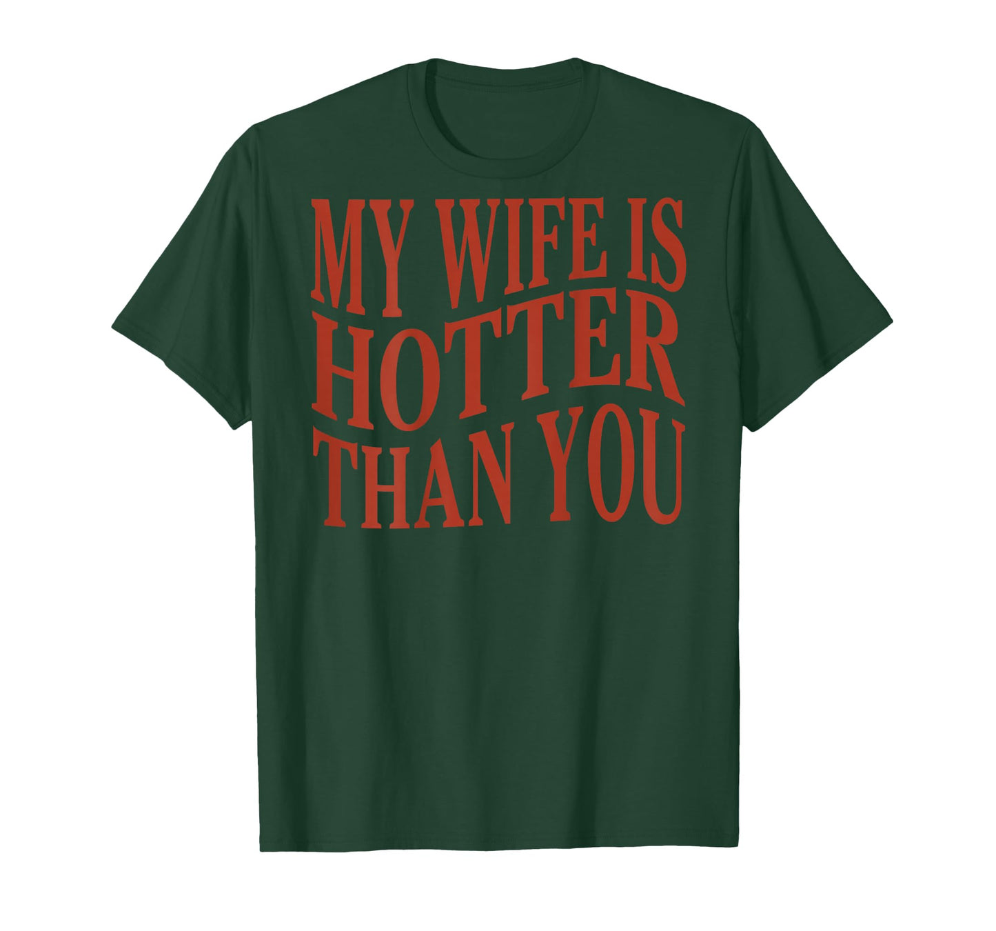 (On Back) Funny My Wife Is Hotter Than You Sarcastic Saying T-Shirt