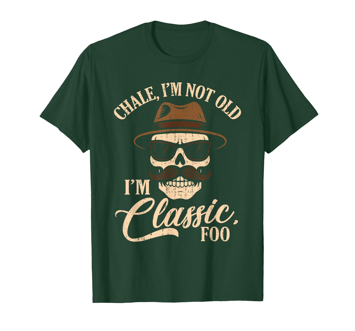 Chale I'm Not Old I'm Classic Foo Cholo Chicano Lowrider T-Shirt