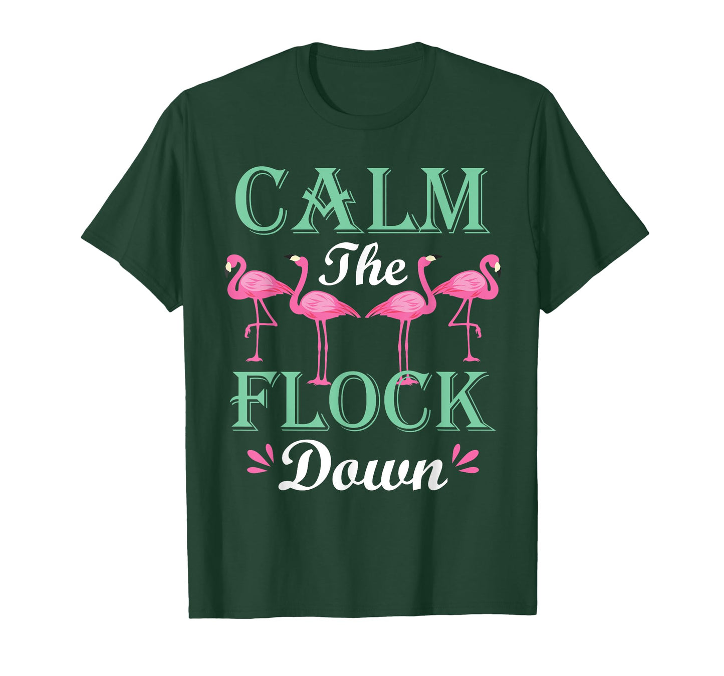 Funny Pink Flamingo Calm The Flock Down Birthday Gift T-Shirt