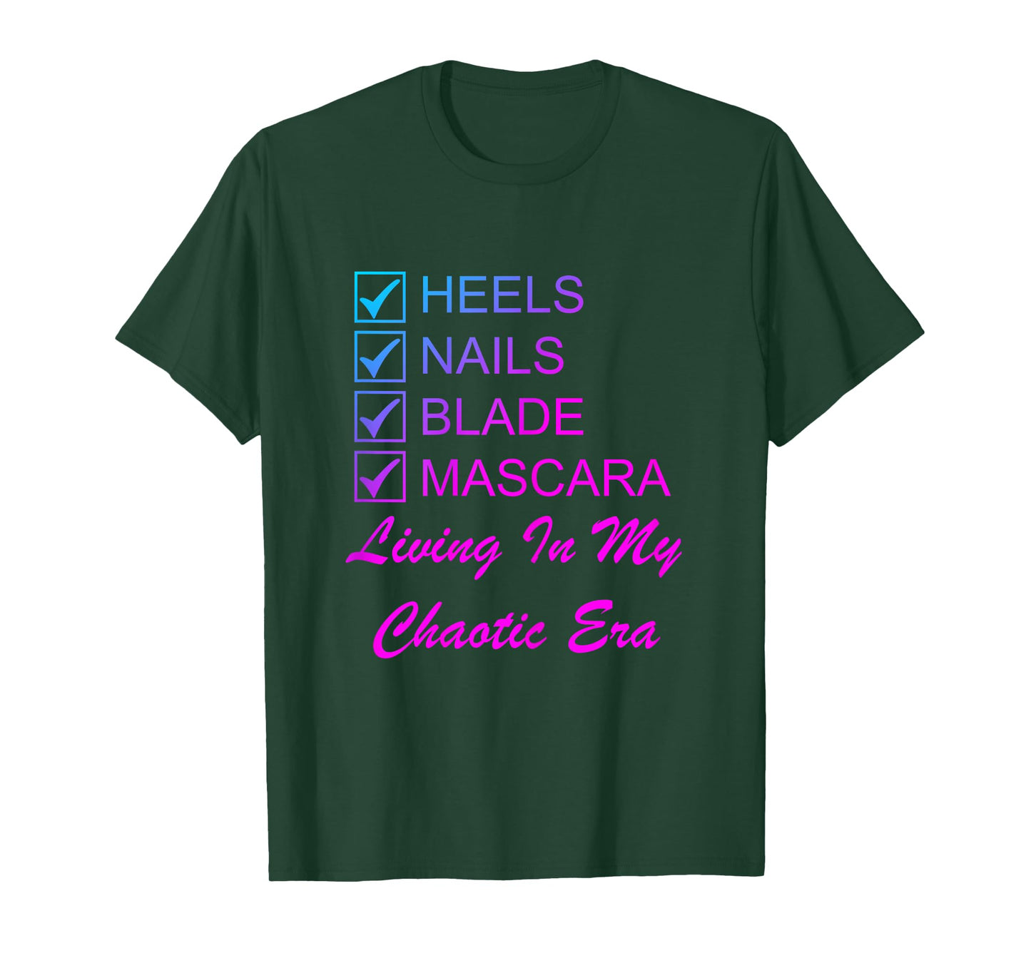 Heels Nails Blade Mascara Living Chaotic Era Energy Woman T-Shirt