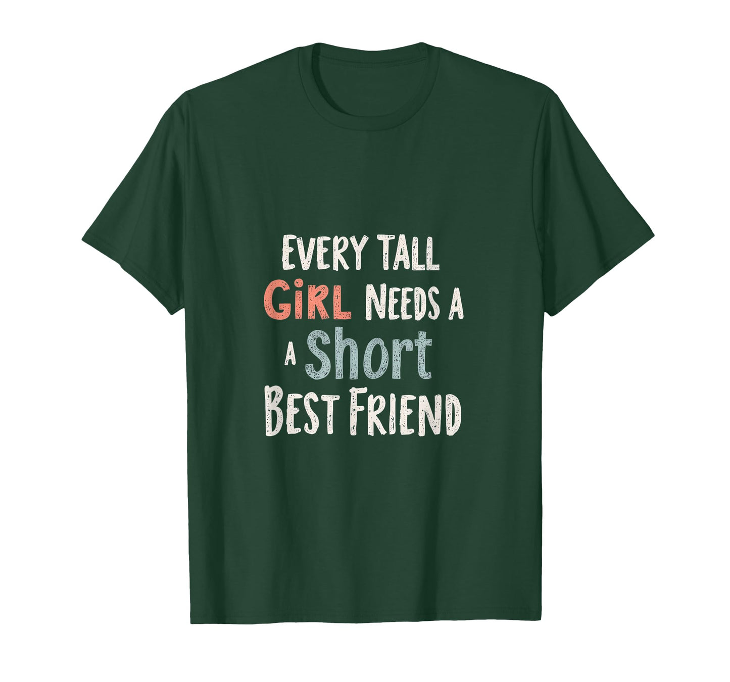Every Tall Girl Needs A Short Best Friend T-Shirt