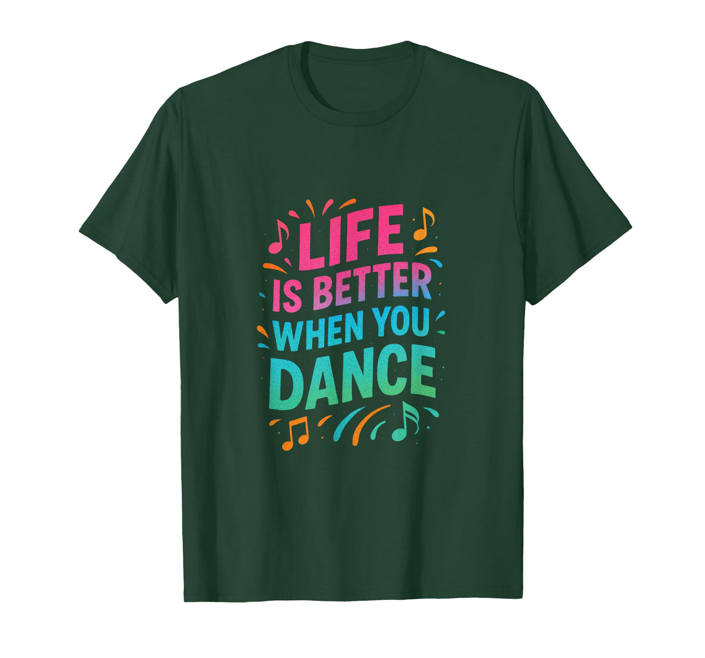 Life Is Better When You Dance - Dancer Gifts T-Shirt