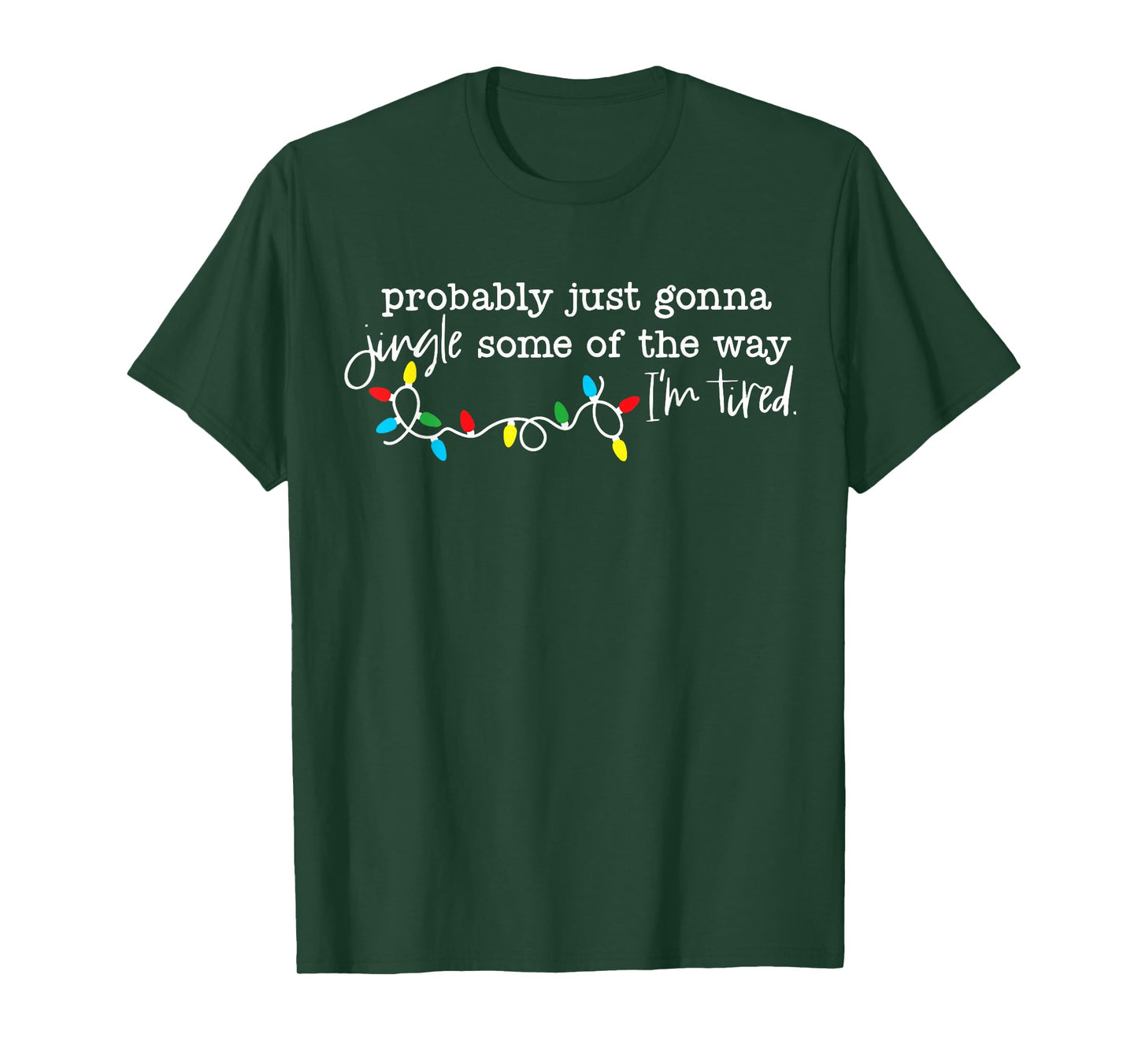 Probably Just Gonna Jingle Some of The Way I'm Tired T-Shirt