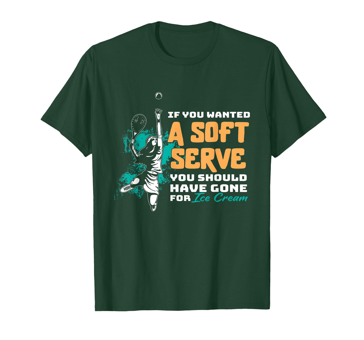 Funny If You Wanted A Soft Serve Tennis Setback Game Sport T-Shirt
