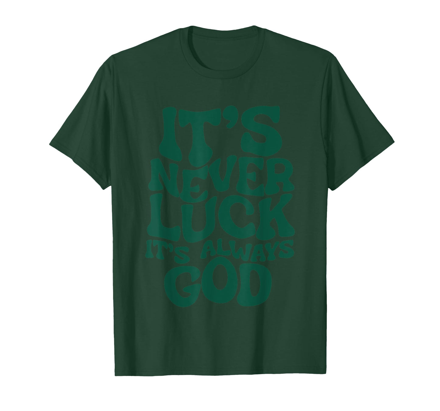 It’s Never Luck It’s Always God T-Shirt, Small, Black