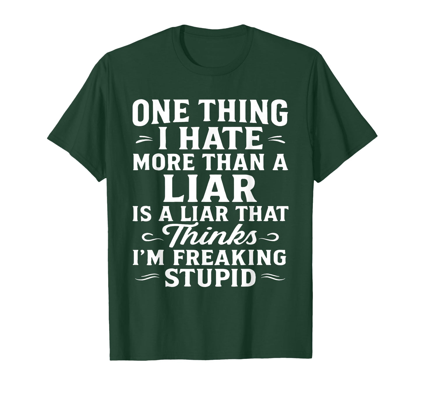 One Thing I Hate More Than A Liar is A Liar That Thinks T-Shirt