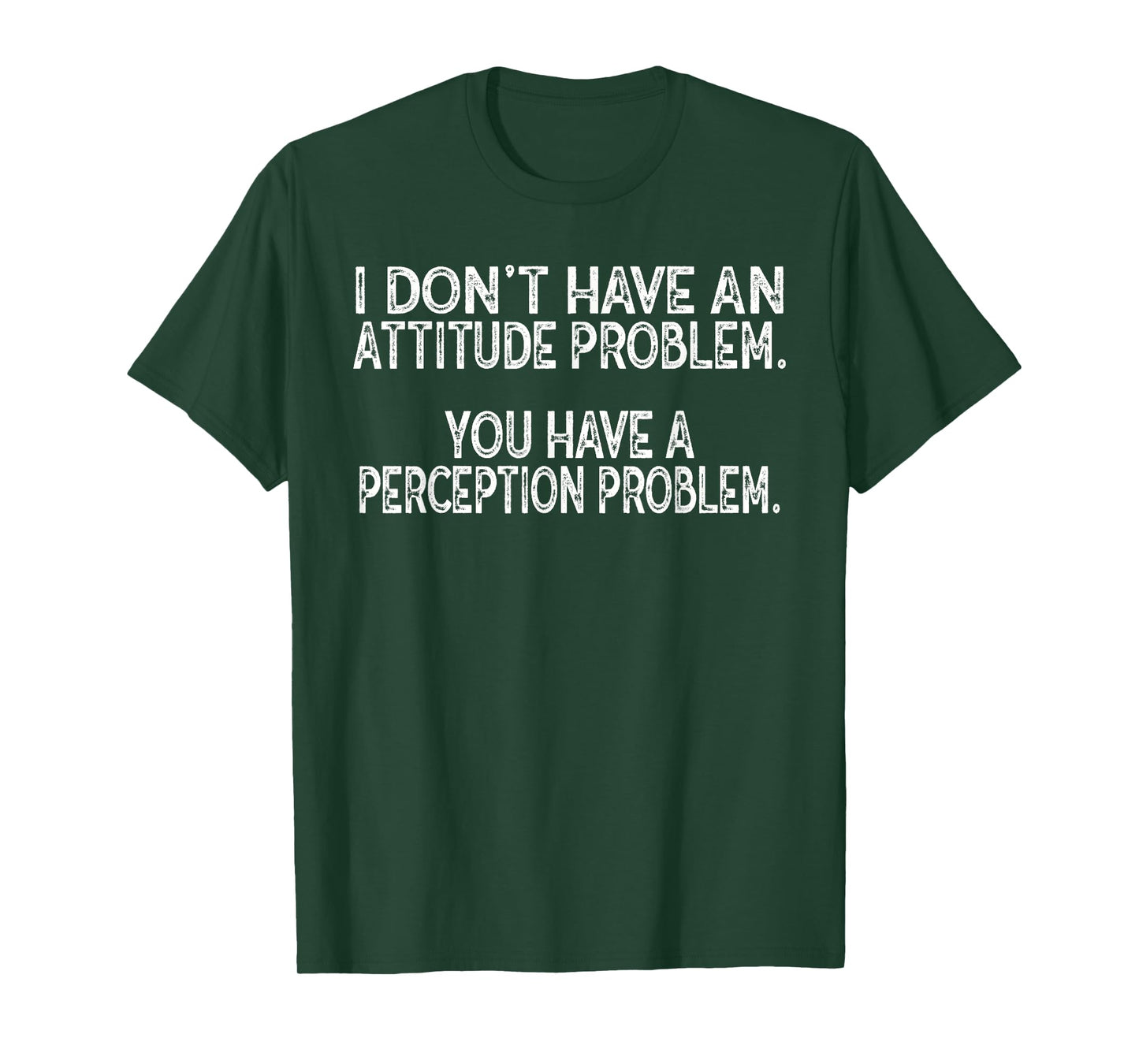 Attitude Problem Perception Quote Graphic Funny Sarcastic T-Shirt