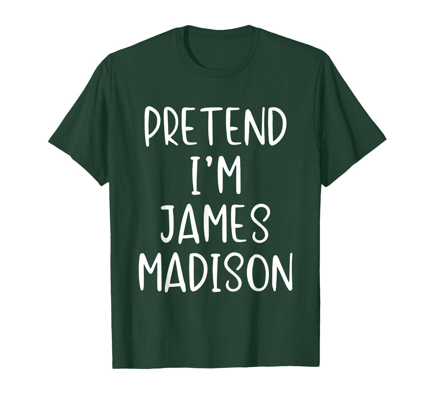 Pretend I'm James Madison Costume Halloween Simple Adult Kid T-Shirt