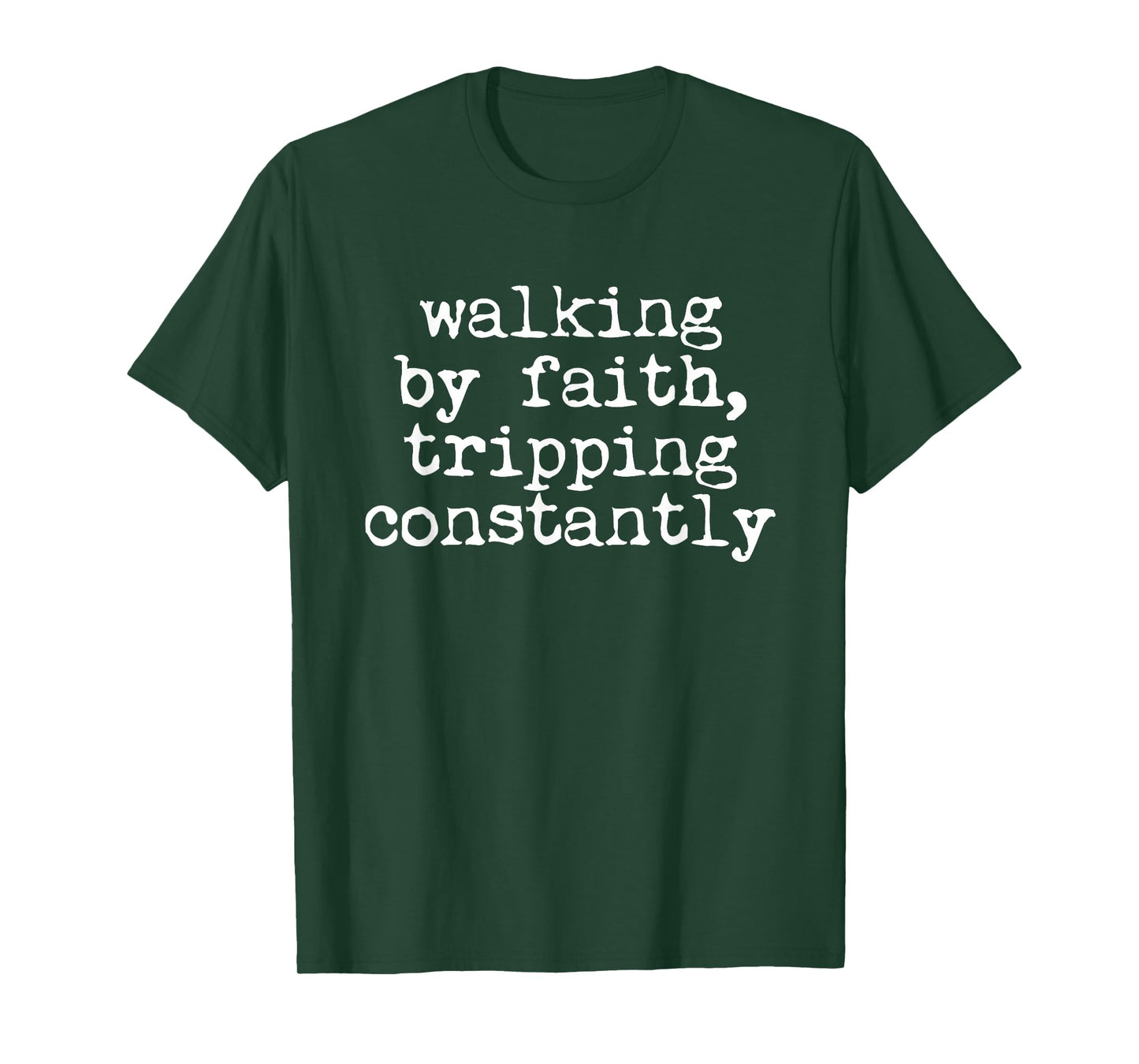 Walking by Faith Tripping Constantly Christian Men Women T-Shirt
