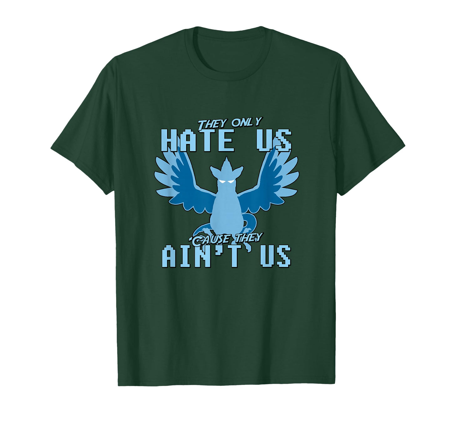 "They only hate us 'cause they ain't us!" - Go Mystic Team T-Shirt