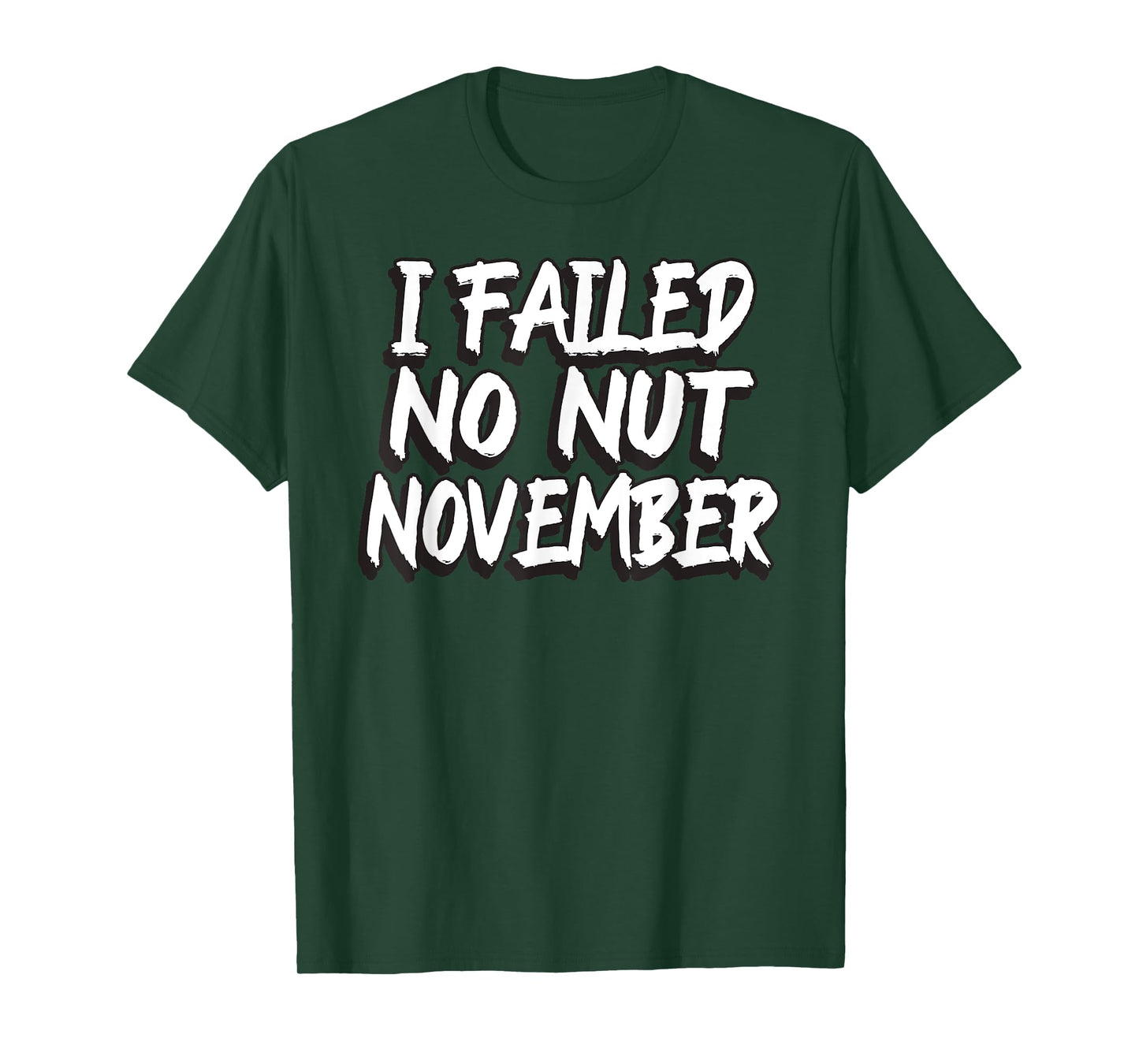 I Failed No Nut November Challenge Funny Meme T-Shirt