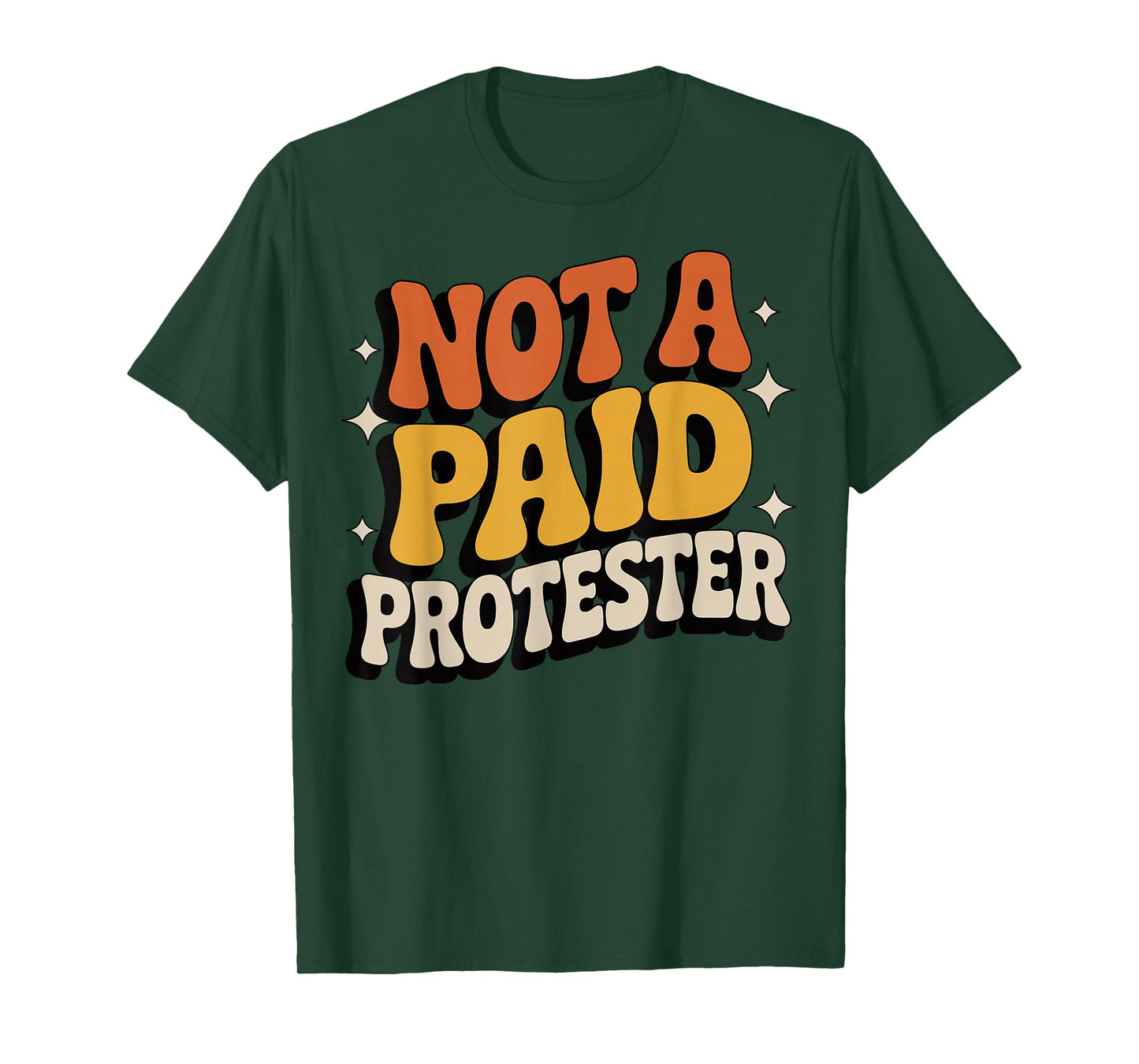 Not A Paid Protester T-Shirt