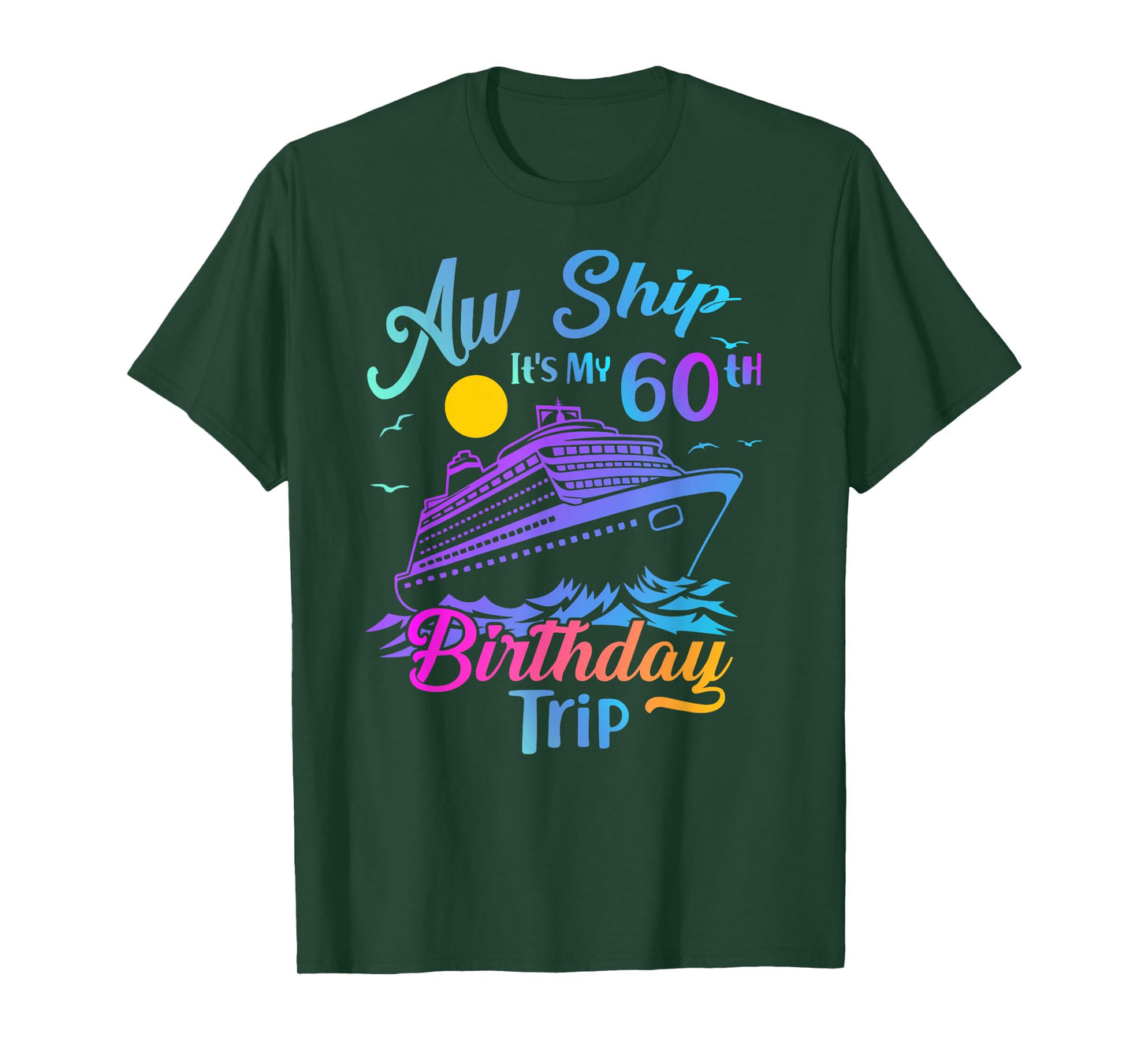 Aw Ship It's My 60th Birthday Trip Cruise Vacation Party T-Shirt