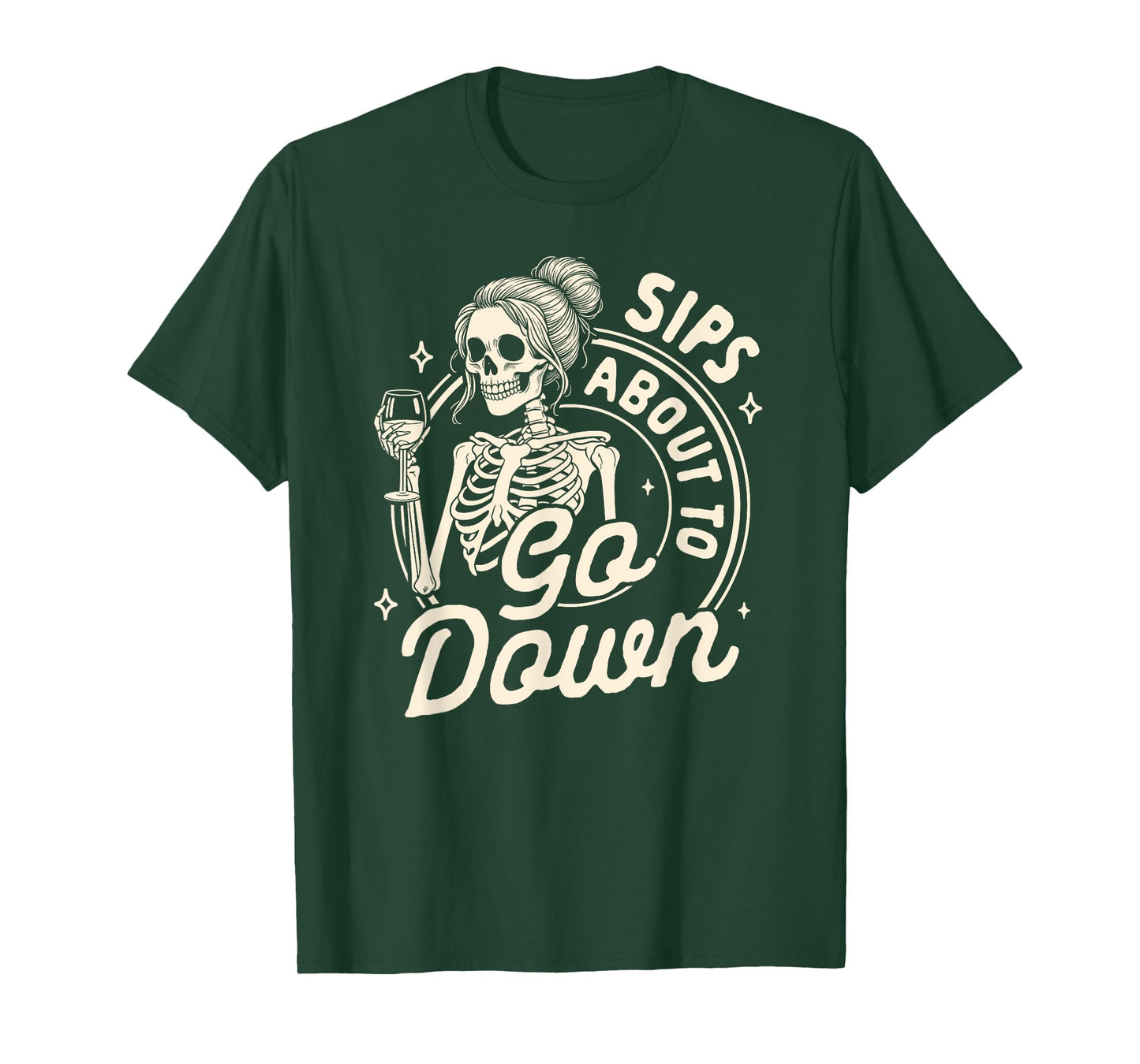 Wine Lover Skeleton Drinking Wine Sips About To Go Down T-Shirt