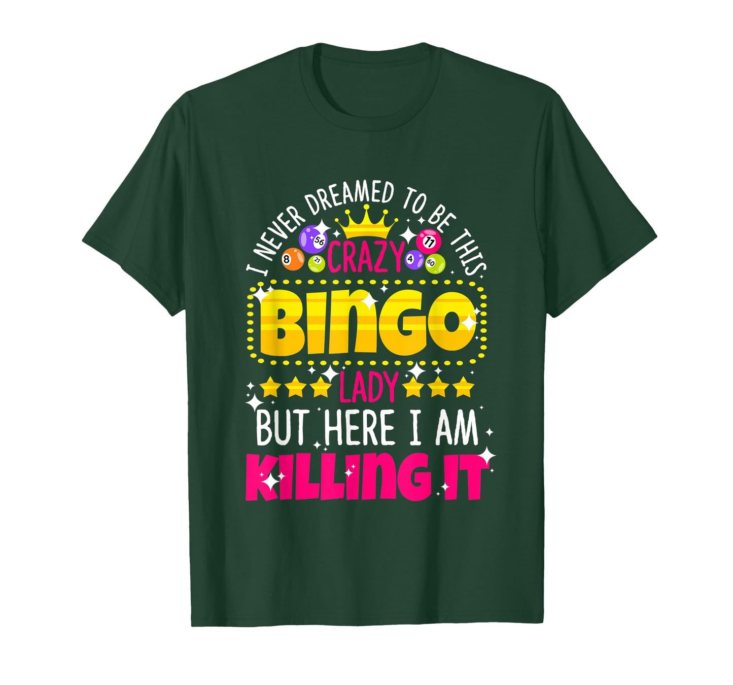 Never Dreamed to be Crazy Bingo Lady Here I am Killing It T-Shirt