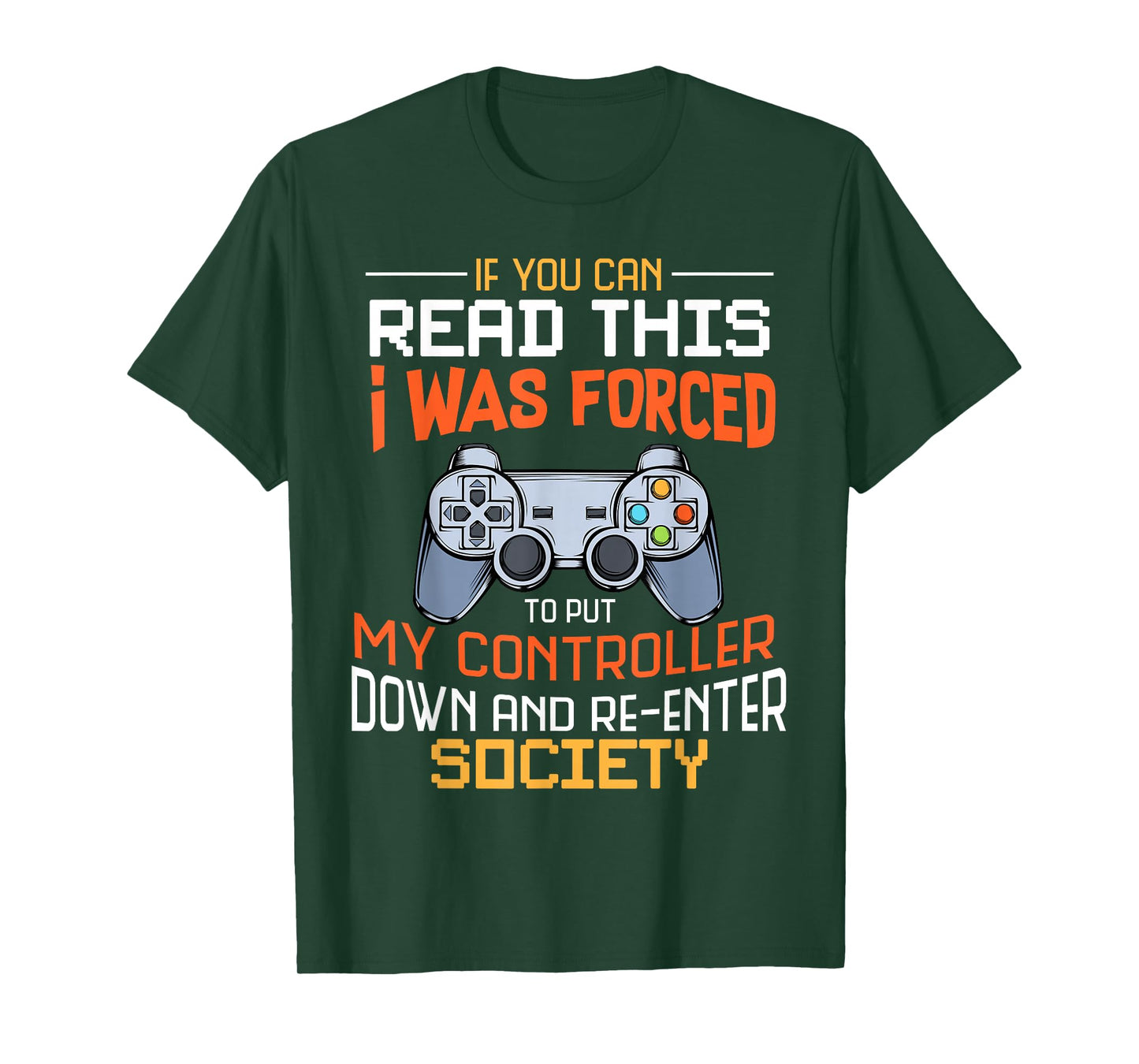 I Was Forced To Put My Controller Down Funny Gaming T-shirt T-Shirt