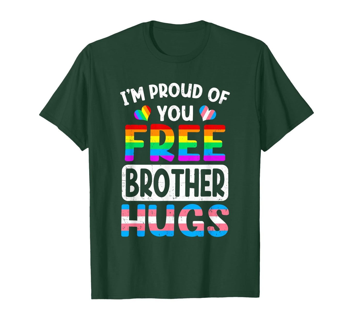 I'm Proud Of You Free Brother Hugs Lgbt Lgbtq Gay Pride T-Shirt