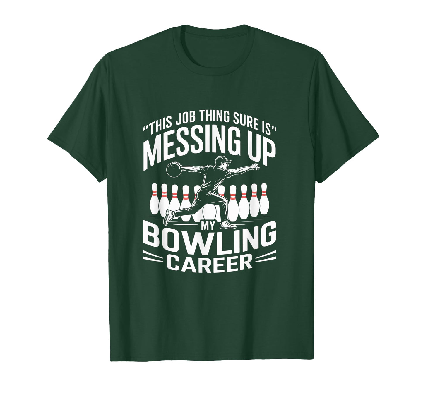 This Job Thing Sure is Messing Up My Bowling Career T-Shirt