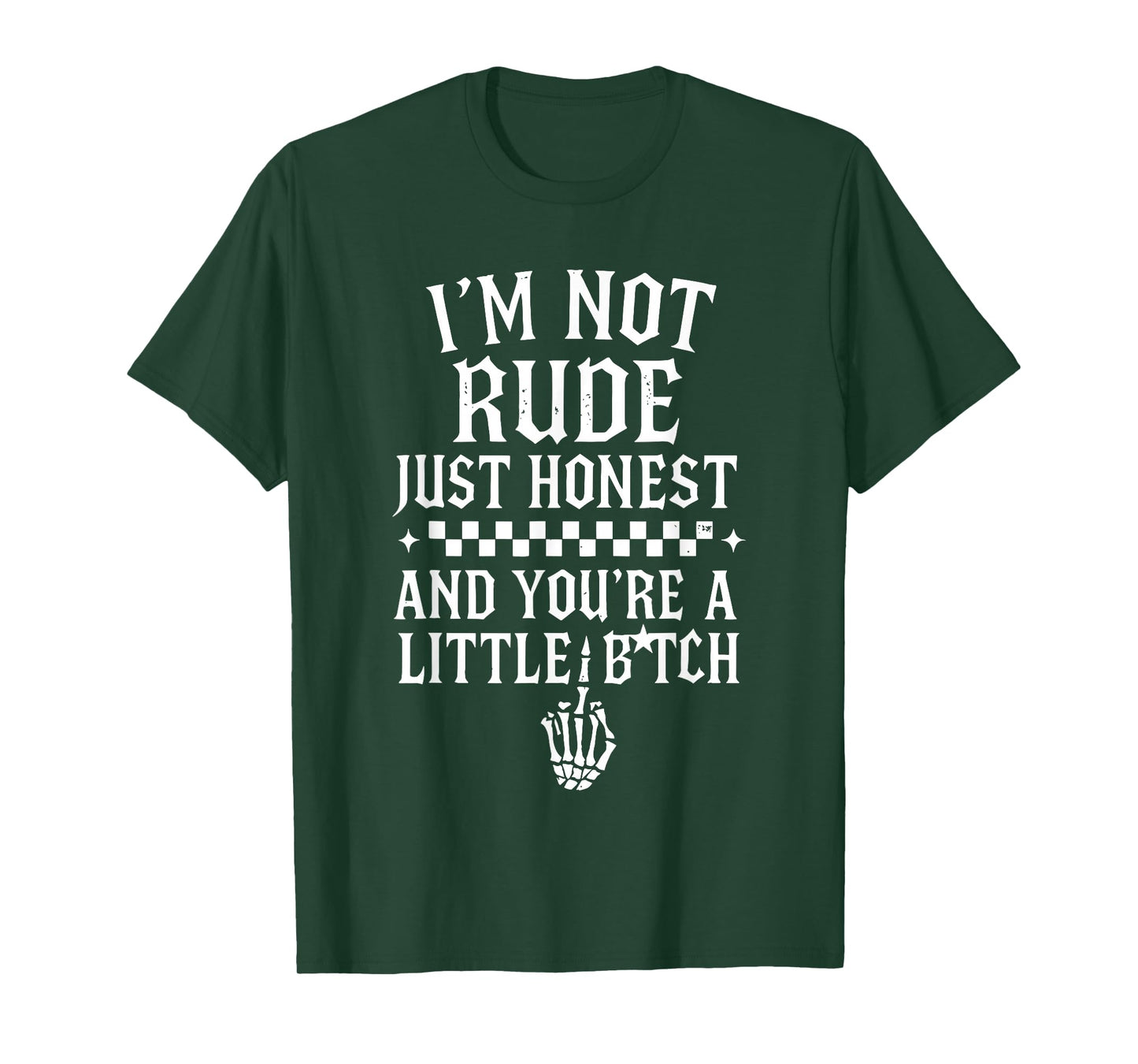 I'm Not Rude Just Honest and You're A Little Bitch Sarcastic T-Shirt