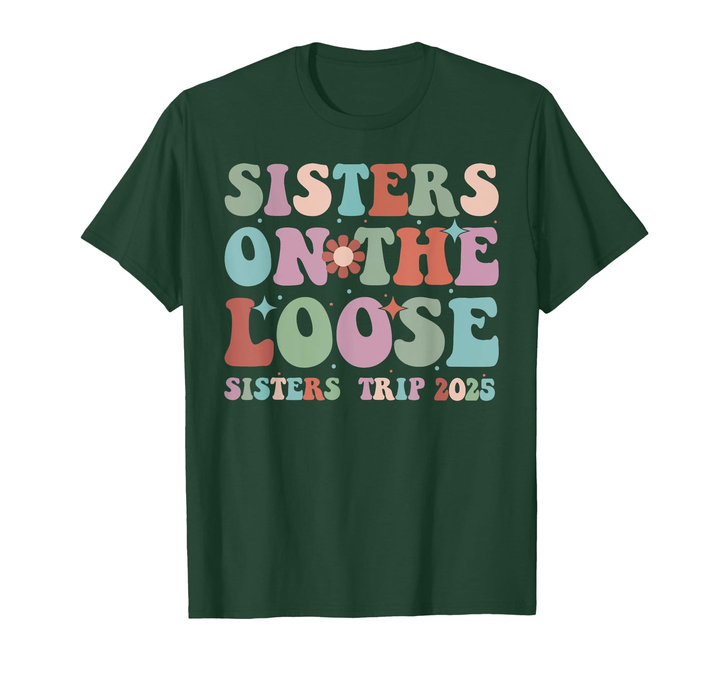 Sister's Trip 2025 Sister On The Loose Sister's Weekend Trip T-Shirt