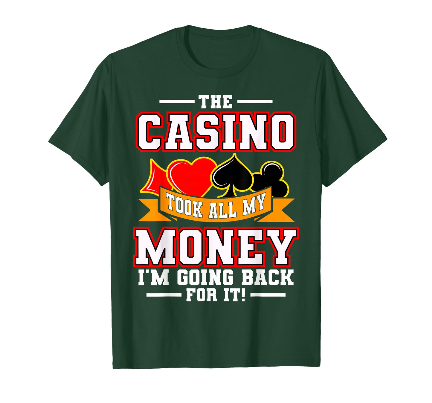 The Casino Took All My Money I'm Going Back For It T-Shirt