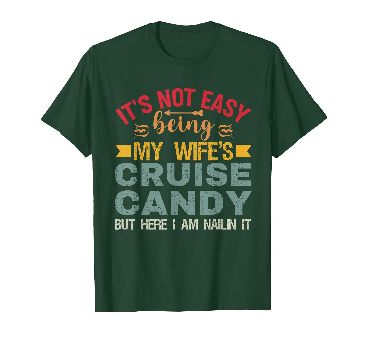 Its Not Easy Being My Wife's Cruise Candy But Here I Am T-Shirt