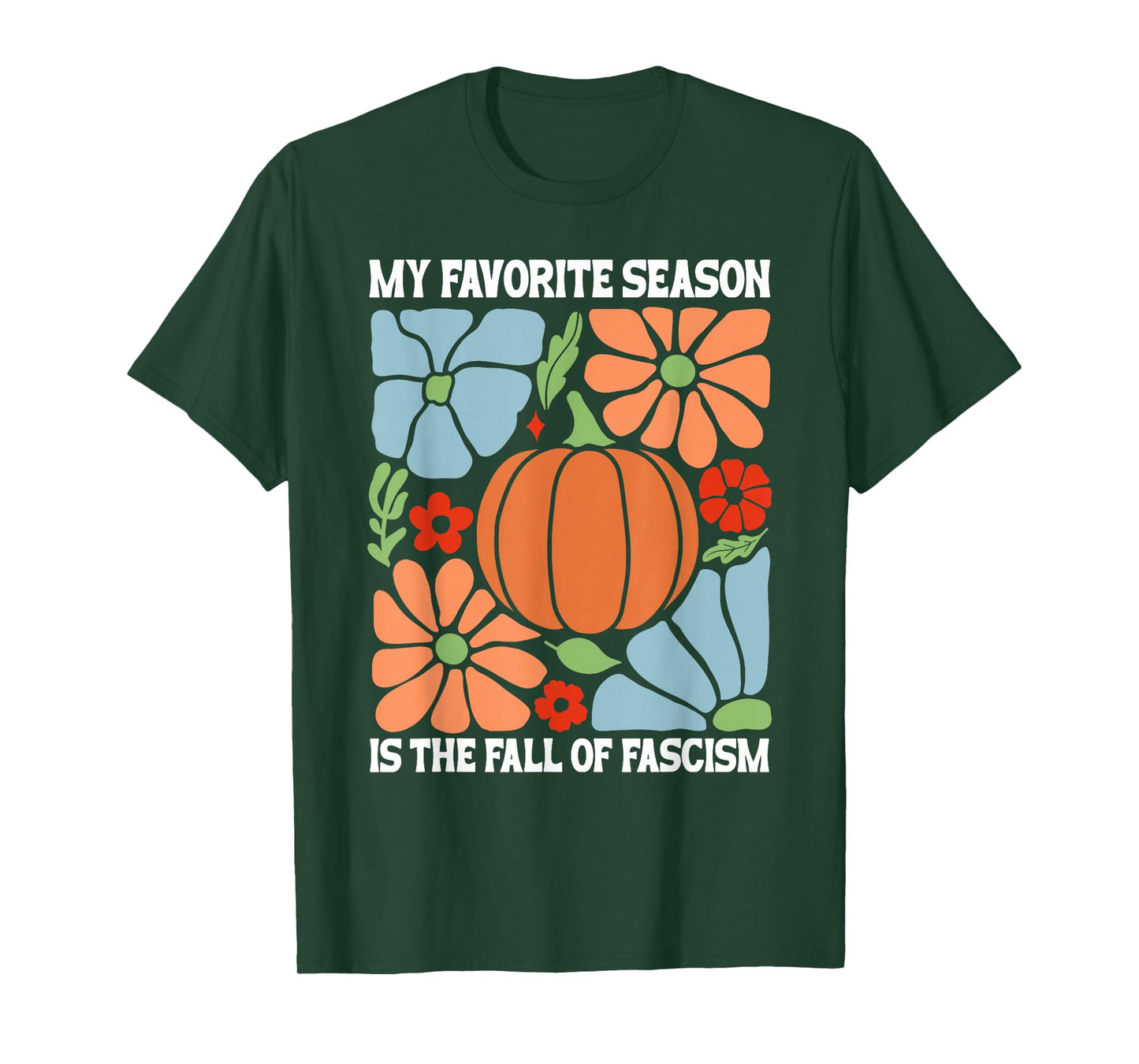 My Favorite Season is Fall of Fascism No Kings Anti Fascism T-Shirt