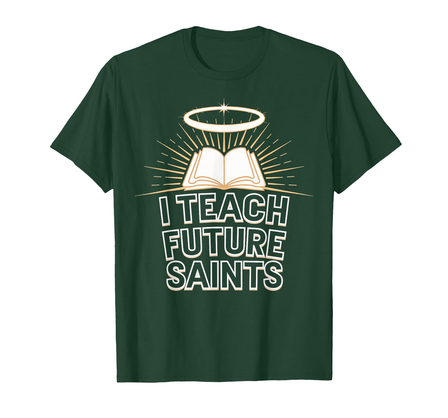 I Teach Future Saints T-Shirt