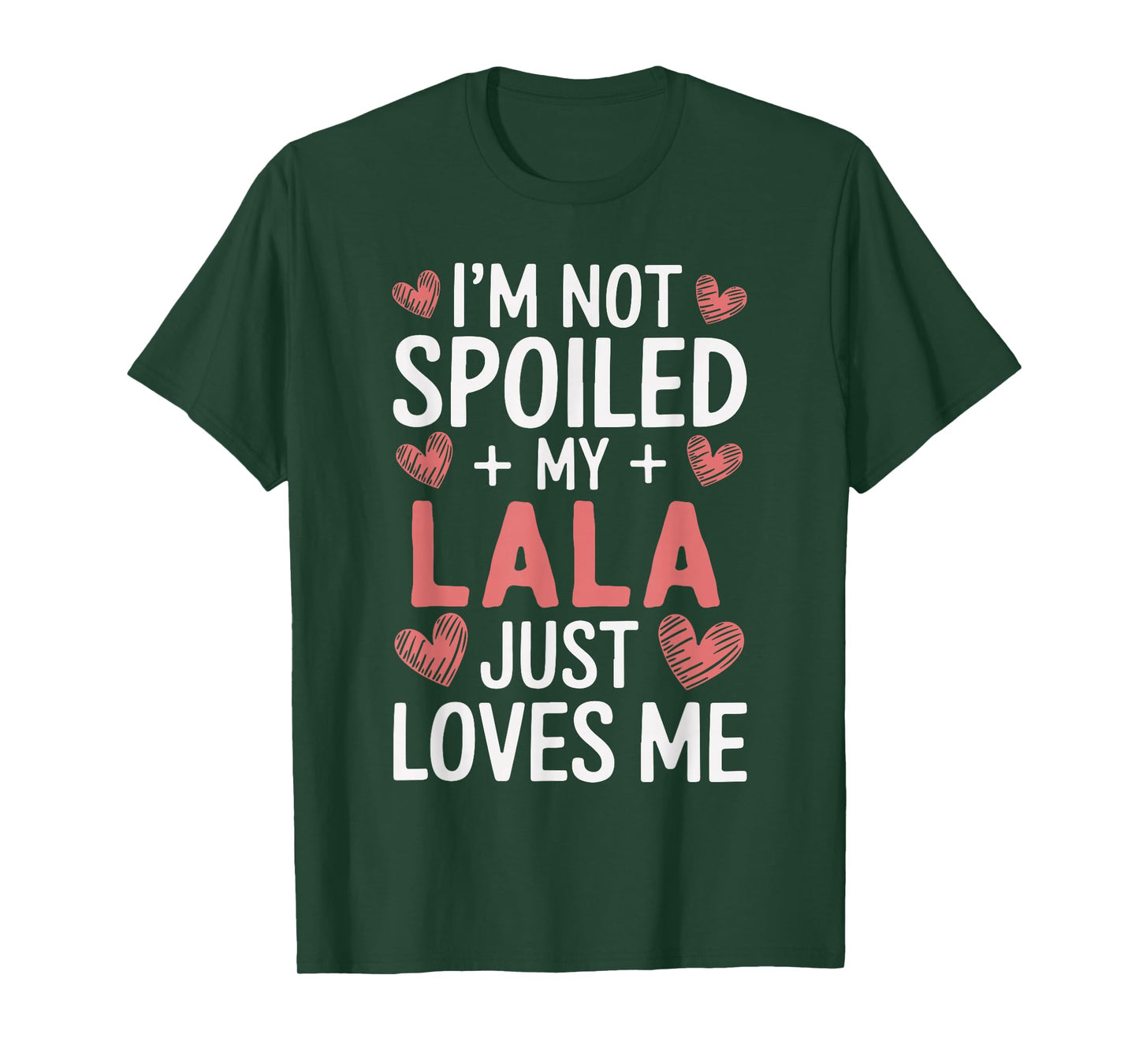 I'm Not Spoiled My Lala Just Loves Me Grandma Hearts T-Shirt
