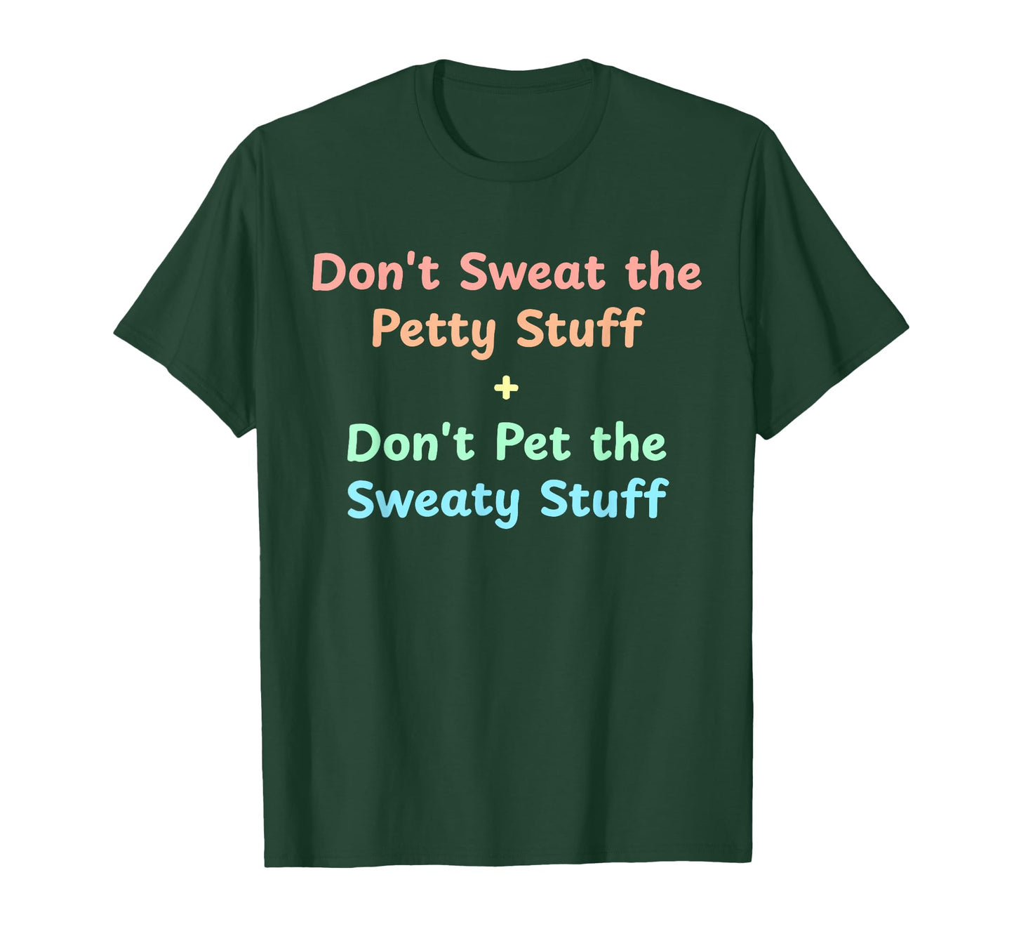 Don't Sweat The Petty Stuff T-Shirt