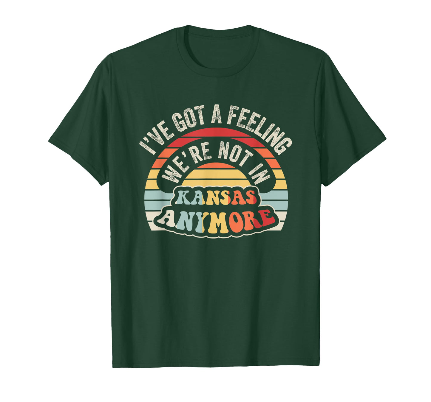 I've Got A Feeling We're Not In Kansas Anymore T-Shirt