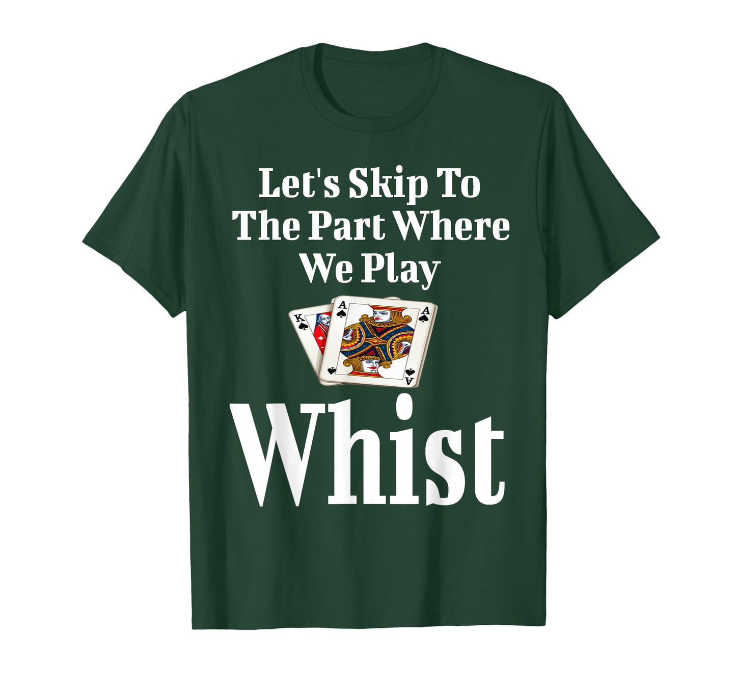 Funny Let's Skip To The Part Where We Play Whist Card Game T-Shirt