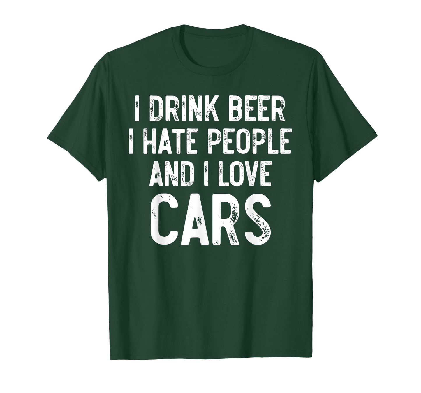 I Drink Beer I Hate People And I Love Cars, Carguy Mechanic T-Shirt