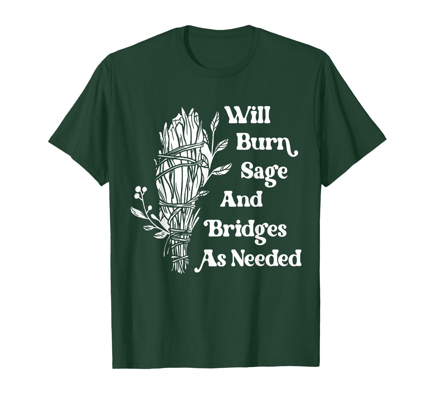 Will Burn Sage and Bridges As Needed Vintage Retro T-Shirt