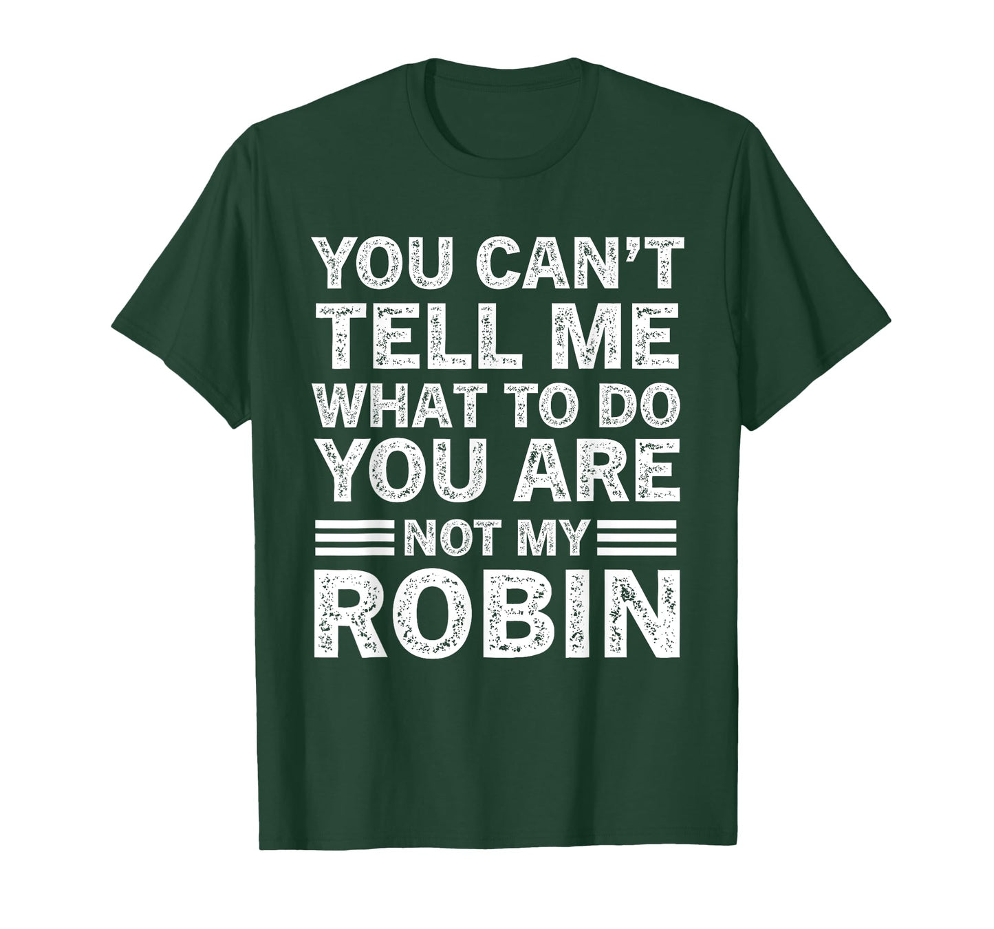 You Can't Tell Me What to Do You are Not My Robin T-Shirt
