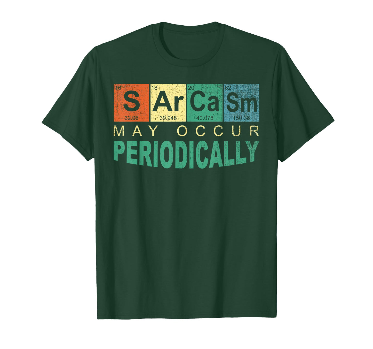 Chemistry Sarcasm May Occur Periodically Periodic Table T-Shirt