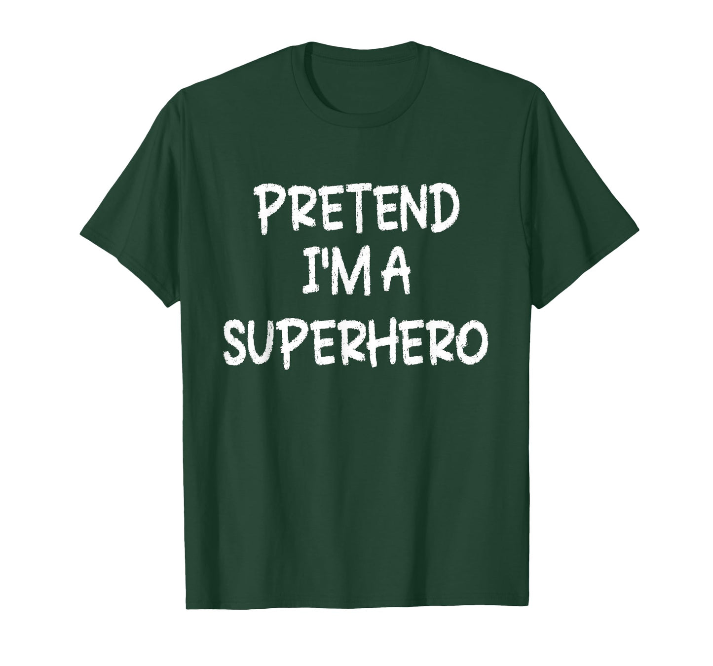 Pretend I'm a Superhero Lazy Last Minute Halloween Costume T-Shirt