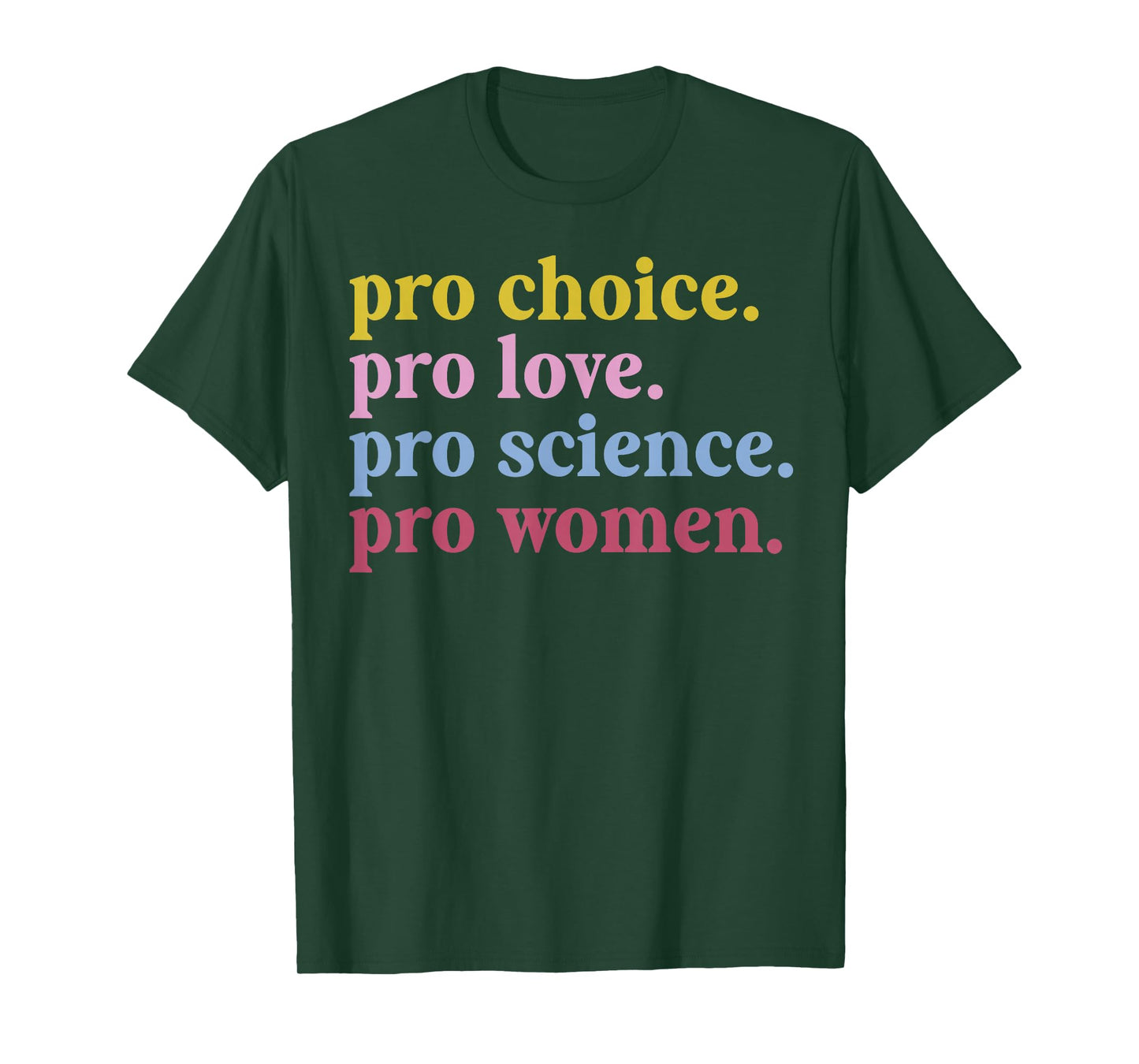 Pro Choice Pro Love Pro Science Pro Women Feminist Gift T-Shirt